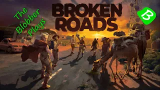 Broken Roads - First Playthrough, Part 5