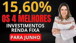 Os 4 MELHORES INVESTIMENTOS da RENDA FIXA para JUNHO de 2024!