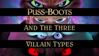 Puss In Boots and The Three Villain Types | Puss In Boots : The Last Wish (2022) - Video Essay