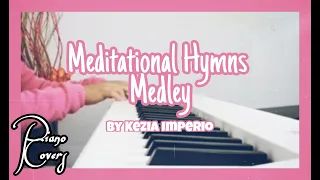 Meditational Hymns Medley | Piano Cover by Kezia
