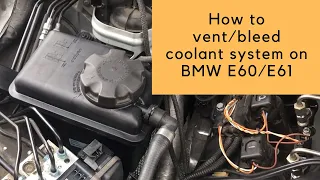 How to vent/bleed coolant system on BMW E60/E61