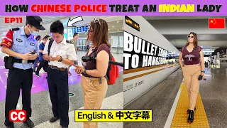 HOW CHINESE POLICE TREATS AN INDIAN | BULLET TRAIN TO HANGZHOU 350 KM प्रतिघंटे