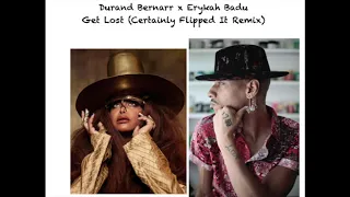 Durand Bernarr x Erykah Badu - Get Lost (Certainly Flipped It Remix/Mashup)