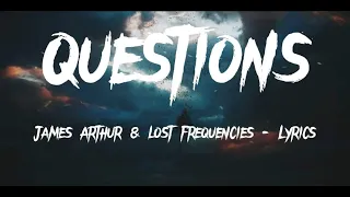 Questions - James Arthur & lost frequencies [ Lyrics ]