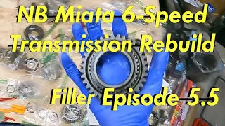 NB Miata 6-Speed Transmission Rebuild - (Filler) Episode 5.5