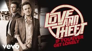 Love and Theft - If You Ever Get Lonely (Audio)