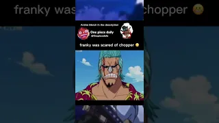 franky was scared of chopper 😬#onepiece #franky