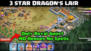 Dragon's Lair 3 Star Using Royal Ghosts !! No Heroes & Spells !! Clash of Clans