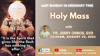 Holy Mass 10AM,  22 August 2021 with Fr. Jerry Orbos, SVD | 21st Sunday in Ordinary Time