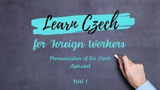 Learn Czech for Foreign Workers - Alphabet part 1