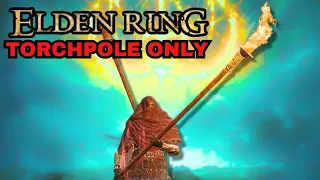 Can You Beat Elden Ring With Only Torchpoles?