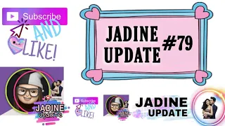 JADINE UPDATE NUMBER SEVENTY NINE