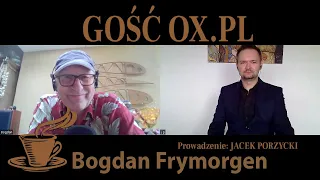 Gość Ox.pl - Bogdan Frymorgen "Okruchy większej całości".