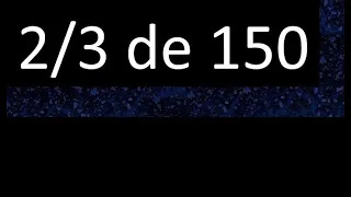 2/3 de 150 , fraccion de un numero , parte de un numero