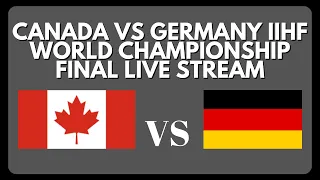 🔴 CANADA VS GERMANY LIVE GOLD MEDAL CHAMPIONSHIP | IIHF Men's World Hockey Championship Game Stream