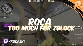 CS:GO roca too much for zblock