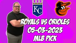 Kansas City Royals vs Baltimore Orioles 5/3/23 MLB Free Pick | MLB Betting Tips