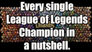 Every Single League of Legends Champion in a Nutshell.