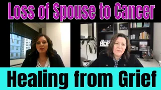 Healing from Grief after Loss of Spouse to Cancer - Susan Ways - Surviving Grief - Death of Spouse