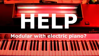 Help - Modular with Electric Piano?