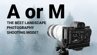 APERTURE priority vs MANUAL mode for landscape photography