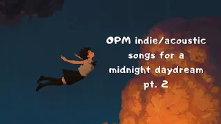 OPM indie/acoustic songs for a midnight daydream pt. 2