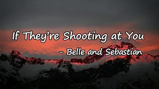 Belle & Sebastian - If They're Shooting At You Lyrics