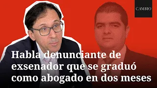 Habla el denunciante de Julián Bedoya, el exsenador que se graduó de abogado en dos meses