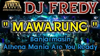 DJ FREDY - MAWARUNG || Banjarmasin Athena Mania Are You Ready