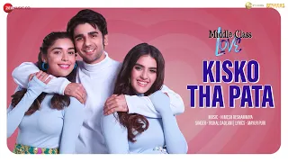 Kisko Tha Pata - Middle-Class Love | Prit K, Kavya T, Eisha S | Vishal Dadlani, Himesh R, Mayur Puri