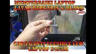 Cara Memperbaiki Laptop ASUS X453 Layar BLANK / BERGARIS ll cara Mengganti flexible LCD