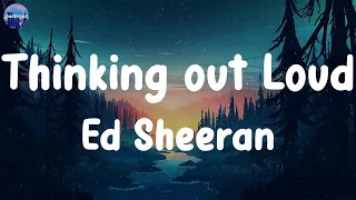 Thinking out Loud (Lyrics) Ed Sheeran, The Chainsmokers, Tones And I, Ellie Goulding