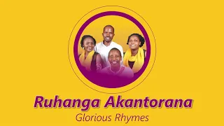 Ruhanga Akantorana By Glorious Rhymes band