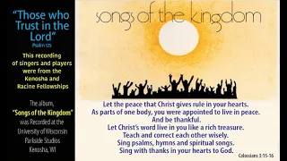 "Those who Trust in the Lord" . Psalm 125  . Album: Songs of the Kingdom