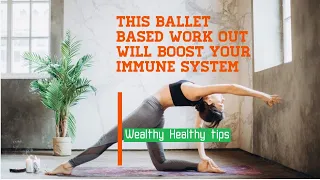 this Ballet Based work out will Boost your Immune System | Sleek Ballet fitness tips