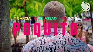 T Garcia & DJ Assad Ft. Tohi - Poquito (Official Music Video)