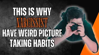 🔴 This is Why Narcissist Have Weird Picture Taking Habits  📸 🤔 | NPD | NARCISSISM |