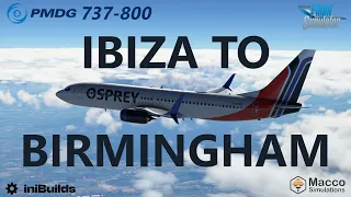 MSFS | Ibiza LEIB to Birmingham EGBB with the PMDG Boeing 737-800! [iniScene + Macco Simulations]