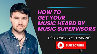 "How to Get Your Music Heard by Music Supervisors" Live Training