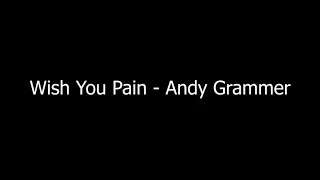 Andy Grammer - Wish You Pain (NON-coprighted)