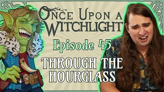 Once Upon a Witchlight Ep. 45 | Feywild D&D Campaign | Through the Hourglass