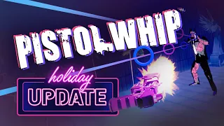 Pistol Whip - 2022 Holiday Update | Action-Rhythm VR Game