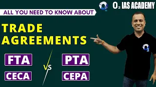 Difference b/w FTA-PTA-CECA-CEPA | All Trade Agreements Explained | Types of Trade Agreements | UPSC