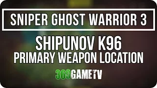 Sniper Ghost Warrior 3 Shipunov K96 Sniper Rifle Location - Primary Weapons Locations Guide