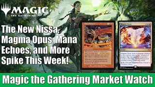 MTG Market Watch: Nissa, Resurgent Animist, Magma Opus, Mana Echoes, and More Spike This Week