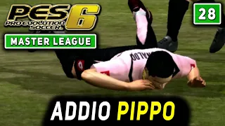 ADDIO PIPPO E BENVENUTO A... [#28] PES 6 MASTER LEAGUE Gameplay ITA