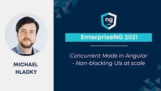 Concurrent Mode in Angular- Non-blocking UIs at scale | Michael Hladky | EnterpriseNG 2021