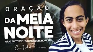 07/05/2024 -  ORAÇÃO DA MEIA NOITE  - COM IZABEL FERREIRA