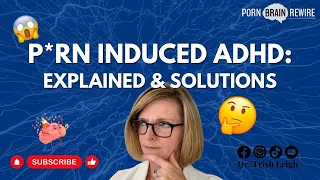 P*RN INDUCED ADHD: EXPLAINED & SOLUTIONS