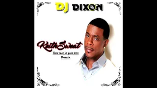 💥💥💥Keith Sweat - How deep is your love (Dj Dixon rmx)